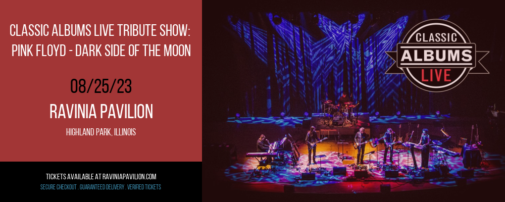 Classic Albums Live Tribute Show: Pink Floyd - Dark Side Of The Moon at The Pavilion at Ravinia